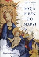 Okładka książki Moja pieśń do Maryi - Daniel Ange SALWATOR