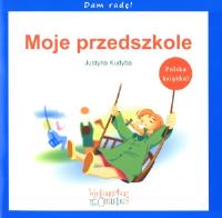 Moje przedszkole. Autor: Kudyba Justyna. SmakLiter.pl Okładka książki Moje przedszkole