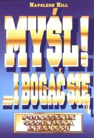 Myśl i bogać się. Podręcznik człowieka...w.2012. Autor: Napoleon Hill. SmakLiter.pl Okładka książki Myśl i bogać się. Podręcznik człowieka...w.2012