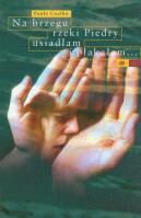 Na brzegu rzeki Piedry usiadłam i płakałam.... Autor: Paulo Coelho. SmakLiter.pl Okładka książki Na brzegu rzeki Piedry usiadłam i płakałam...