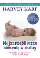 Najszczęśliwsze niemowlę w okolicy. Autor: Harvey Karp. SmakLiter.pl Okładka książki Najszczęśliwsze niemowlę w okolicy