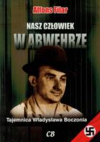 Nasz człowiek w Abwehrze. Tajemnica.... Autor: Filar Alfons. SmakLiter.pl Okładka książki Nasz człowiek w Abwehrze. Tajemnica...