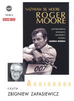Nazywam się Moore, Roger Moore CD MP3 - Audiobook. Autor: Moore Roger. SmakLiter.pl Okładka książki Nazywam się Moore, Roger Moore CD MP3 - Audiobook