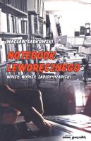 Notebook Leworęcznego. Wpisy, wypisy, zapisy i zapiski. Autor: Sadkowski Wacław. SmakLiter.pl Okładka książki Notebook Leworęcznego. Wpisy, wypisy, zapisy i zapiski
