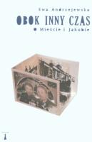 Obok inny czas. O Mieście i Jakubie. Autor: Andrzejewska Ewa. SmakLiter.pl Okładka książki Obok inny czas. O Mieście i Jakubie