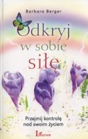 Odkryj w sobie siłę. Autor: Barbara Berger. SmakLiter.pl Okładka książki Odkryj w sobie siłę
