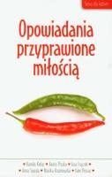 Opowiadania przyprawione miłością. Autor: Kielar Kamila, Pruska Agata, Frączek Ewa. SmakLiter.pl Okładka książki Opowiadania przyprawione miłością