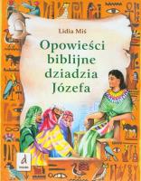 Opowieści biblijne dziadzia Józefa T.1. Autor: Miś Lidia. SmakLiter.pl Okładka książki Opowieści biblijne dziadzia Józefa T.1
