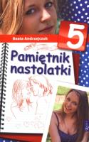 Pamiętnik nastolatki 5 - Beata Andrzejczuk. Autor: Beata Andrzejczuk. SmakLiter.pl Okładka książki Pamiętnik nastolatki 5 - Beata Andrzejczuk