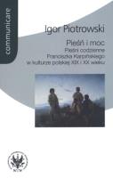 Pieśń i moc Pieśni codzienne Franciszka Karpińskiego w kulturze polskiej XIX i XX wieku. Autor: Piotrowski Igor. SmakLiter.pl Okładka książki Pieśń i moc Pieśni codzienne Franciszka Karpińskiego w kulturze polskiej XIX i XX wieku