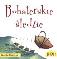 Okładka książki Pixi 3 - Bohaterskie śledzie  Media Rodzina
