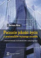 Poczucie jakości życia u pracowników wyższego szczebla. Autor: Mróz Barbara. SmakLiter.pl Okładka książki Poczucie jakości życia u pracowników wyższego szczebla