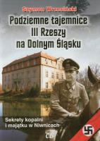 Podziemne tajemnice III Rzeszy na Dolnym Śląsku. Autor: Wrzesiński Szymon. SmakLiter.pl Okładka książki Podziemne tajemnice III Rzeszy na Dolnym Śląsku