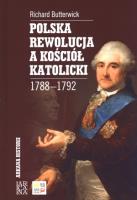 Polska rewolucja a kościół katolicki 1788-1792. Autor: pod red. Richarda Butterwicka. SmakLiter.pl Okładka książki Polska rewolucja a kościół katolicki 1788-1792