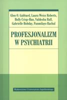 Profesjonalizm w psychiatrii. Autor: Gabbard Glen O., Roberts Laura Weiss, Crisp-Han Holly. SmakLiter.pl Okładka książki Profesjonalizm w psychiatrii
