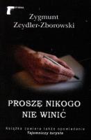 Proszę nikogo nie winić LTW. Autor: Zeydler-Zborowski Zygmunt. SmakLiter.pl Okładka książki Proszę nikogo nie winić LTW