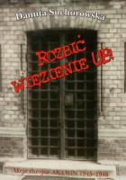 Okładka książki Rozbić więzienie UB! - Danuta Suchorowska