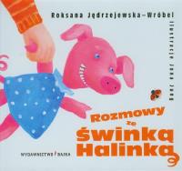 Rozmowy ze świnką Halinką  BAJKA. Autor: Roksana Jędrzejewska-Wróbel. SmakLiter.pl Okładka książki Rozmowy ze świnką Halinką  BAJKA