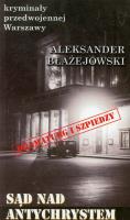 Sąd nad Antychrystem. Autor: Aleksander Błażejowski. SmakLiter.pl Okładka książki Sąd nad Antychrystem