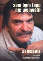 Sam bym tego nie wymyślił. Autor: Budziaszek Jan. SmakLiter.pl Okładka książki Sam bym tego nie wymyślił