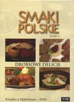 Smaki polskie. Drobiowe delicje. Tom 5. Książka z przepisami + DVD. Autor: Niemcewicz Agnieszka. SmakLiter.pl Okładka książki Smaki polskie. Drobiowe delicje. Tom 5. Książka z przepisami + DVD