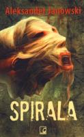 Spirala. Autor: Janowski Aleksander. SmakLiter.pl Okładka książki Spirala