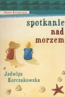 Spotkanie nad morzem. Autor: Jadwiga Korczakowska. SmakLiter.pl Okładka książki Spotkanie nad morzem