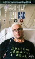 Szału nie ma, jest rak. Autor: Jan Kaczkowski. SmakLiter.pl Okładka książki Szału nie ma, jest rak