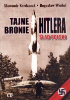 Tajne bronie Hitlera. Ślad polski. Autor: Sławomir Kordaczuk, Wróbel Bogusław. SmakLiter.pl Okładka książki Tajne bronie Hitlera. Ślad polski