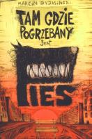 Tam gdzie pogrzebany jest pies i inne opowiadania. Autor: Dyjasiński Marcin. SmakLiter.pl Okładka książki Tam gdzie pogrzebany jest pies i inne opowiadania