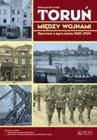 Toruń między wojnami Opowieść.... Autor: Kluczwajd Katarzyna. SmakLiter.pl Okładka książki Toruń między wojnami Opowieść...