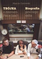Trójka z dżemem palce lizać! Biografia pewnego radia. Autor: Gutowski Marcin. SmakLiter.pl Okładka książki Trójka z dżemem palce lizać! Biografia pewnego radia