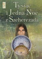 Tysiąc i jedna noc z Szeherezadą. Autor: Opracowanie zbiorowe. SmakLiter.pl Okładka książki Tysiąc i jedna noc z Szeherezadą