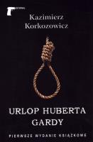 Urlop Huberta Gardy. Autor: Korkozowicz Kazimierz. SmakLiter.pl Okładka książki Urlop Huberta Gardy