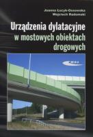 Urządzenia dylatacyjne w mostowych obiektach drog.. Autor: Joanna Łucyk-Ossowska, Wojciech Radomski. SmakLiter.pl Okładka książki Urządzenia dylatacyjne w mostowych obiektach drog.