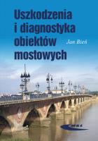 Uszkodzenia i diagnostyka obiektów mostowych. Autor: Bień Jan. SmakLiter.pl Okładka książki Uszkodzenia i diagnostyka obiektów mostowych