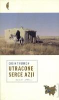Utracone serce Azji. Autor: Colin Thubron. SmakLiter.pl Okładka książki Utracone serce Azji