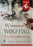 W komnatach Wolf Hall audiobook. Autor: Mantel Hilary. SmakLiter.pl Okładka książki W komnatach Wolf Hall audiobook