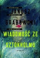 Wiadomość ze Sztokholmu. Autor: Grabowski Janusz. SmakLiter.pl Okładka książki Wiadomość ze Sztokholmu