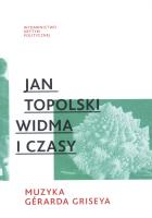 Widma i czasy. Muzyka Gerarda Griseya. Autor: Jan Topolski. SmakLiter.pl Okładka książki Widma i czasy. Muzyka Gerarda Griseya