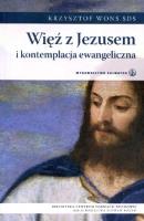 Więź z Jezusem i kontemplacja ewangeliczna. Autor: Krzysztof Wons SDS. SmakLiter.pl Okładka książki Więź z Jezusem i kontemplacja ewangeliczna