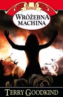 Wróżebna machina. Autor: Terry Goodkind. SmakLiter.pl Okładka książki Wróżebna machina