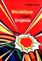 Wścieklizna i inne urojenia. Autor: Jurek Paweł. SmakLiter.pl Okładka książki Wścieklizna i inne urojenia