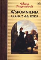 Wspomnienia ułana z 1863 roku. Autor: Walery Przyborowski. SmakLiter.pl Okładka książki Wspomnienia ułana z 1863 roku