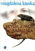 Wyspa z mgły i kamienia. Autor: Magdalena Kawka. SmakLiter.pl Okładka książki Wyspa z mgły i kamienia
