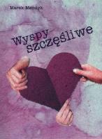 Wyspy szczęśliwe. Autor: Mendyk Marek. SmakLiter.pl Okładka książki Wyspy szczęśliwe