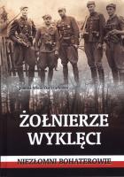 Okładka książki Żołnierze wyklęci. Niezłomni bohaterowie