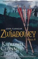 Zwiadowcy T.08 Królowie Clonmelu BR. Autor: Flanagan John. SmakLiter.pl Okładka książki Zwiadowcy T.08 Królowie Clonmelu BR