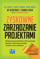 Zyskowne zarządzanie projektami. Bezpieczny.... Autor: Joe Knight, Roger Thomas, Brad Angus. SmakLiter.pl Okładka książki Zyskowne zarządzanie projektami. Bezpieczny...