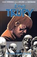Żywe trupy Tom 6 To bolesne życie Wyd. II. Autor: Kirkman Robert, Adlard Charlie, Rathburn Cliff. SmakLiter.pl Okładka książki Żywe trupy Tom 6 To bolesne życie Wyd. II